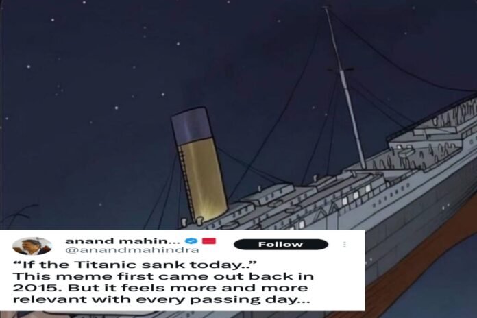 Anand Mahindra On Titanic - What would have happened if Titanic sank today?