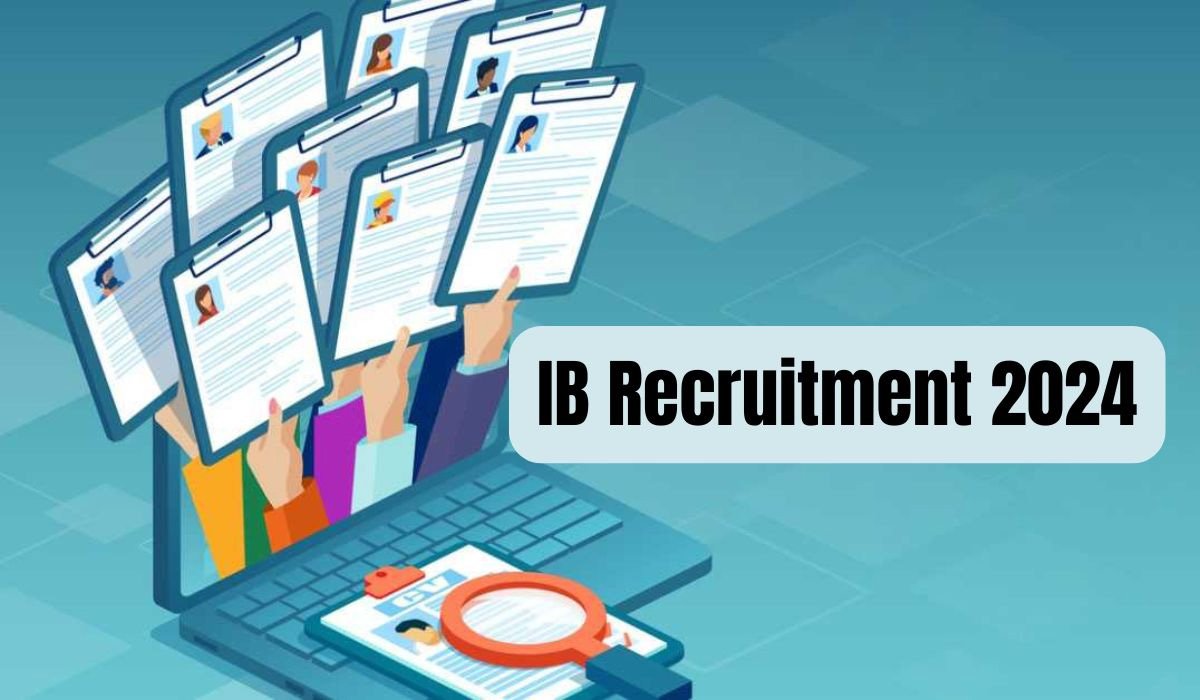 IB Recruitment 2024 | IB has recruited for more than 650 posts.